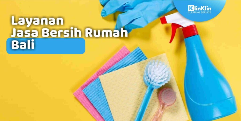 Layanan Jasa Bersih Rumah Bali