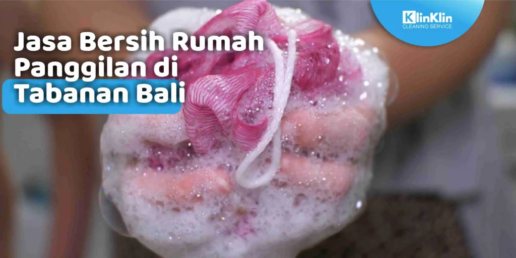 Jasa Bersih Rumah Panggilan di Tabanan Bali