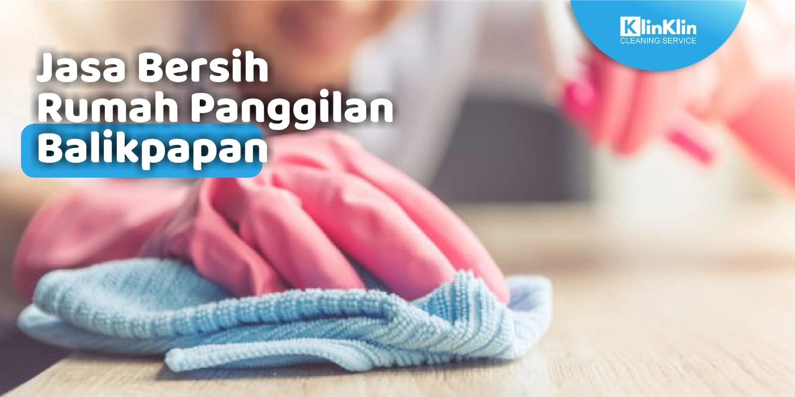 Jasa Bersih Rumah Panggilan Balikpapan