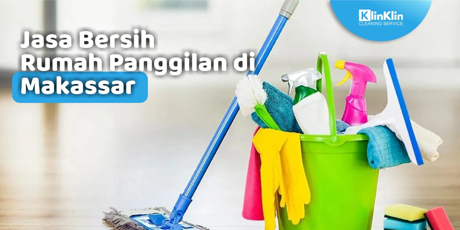 Jasa Bersih Rumah Panggilan di Makassar