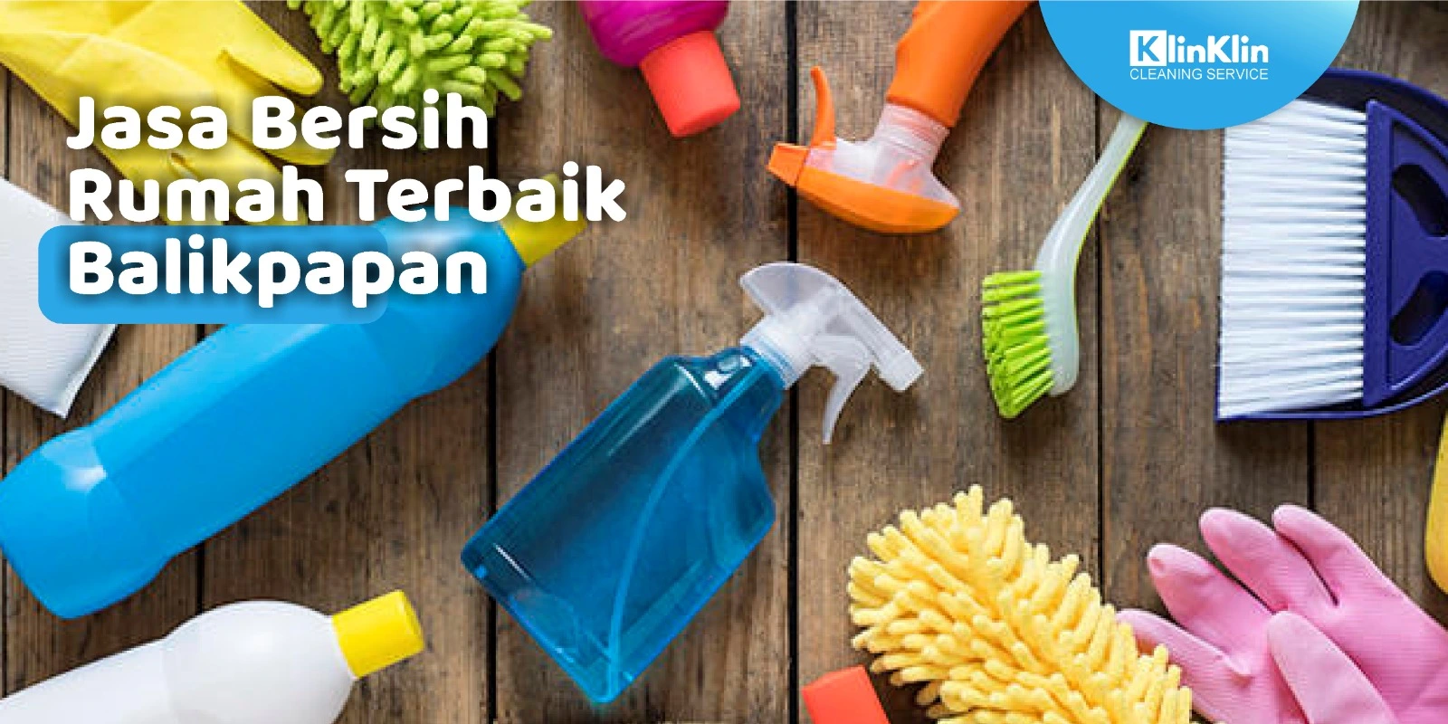 Jasa Bersih RUmah Terbaik Balikpapan