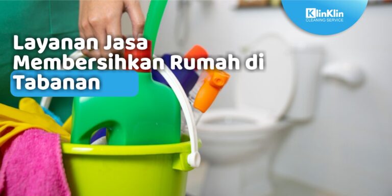 Layanan Jasa Membersihkan Rumah di Tabanan