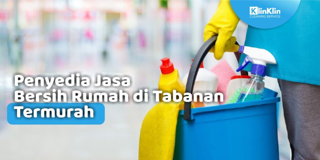 Penyedia Jasa Bersih Rumah di Tabanan Termurah