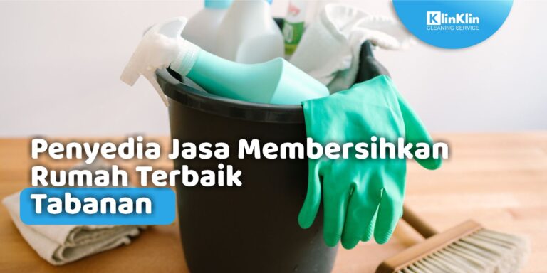 Penyedia Jasa Membersihkan Rumah Terbaik Tabanan