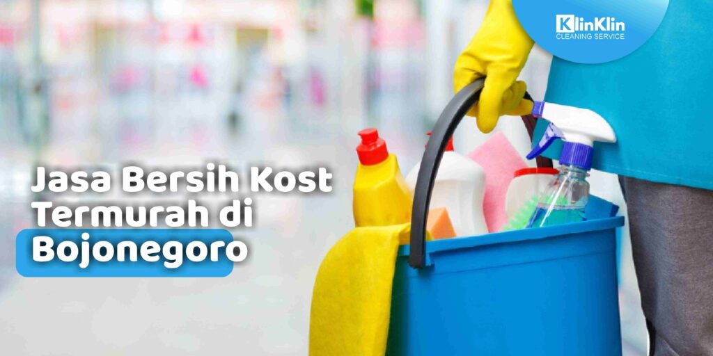 Jasa Bersih Kost Termurah di Bojonegoro