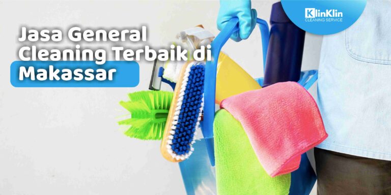 Jasa General Cleaning Terbaik di Makassar