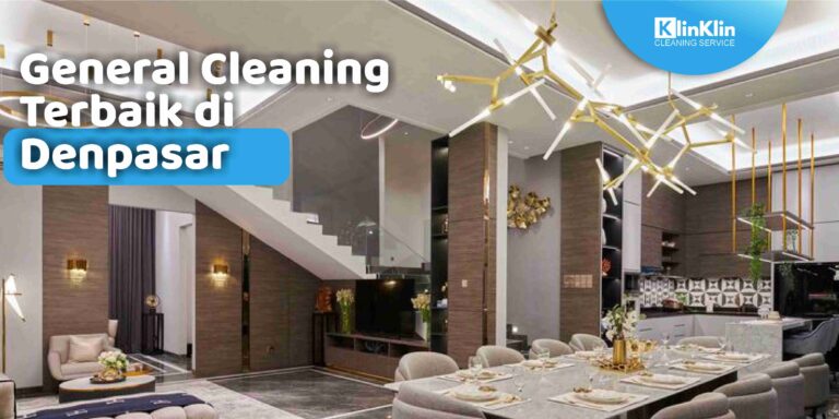 General Cleaning Terbaik di Denpasar