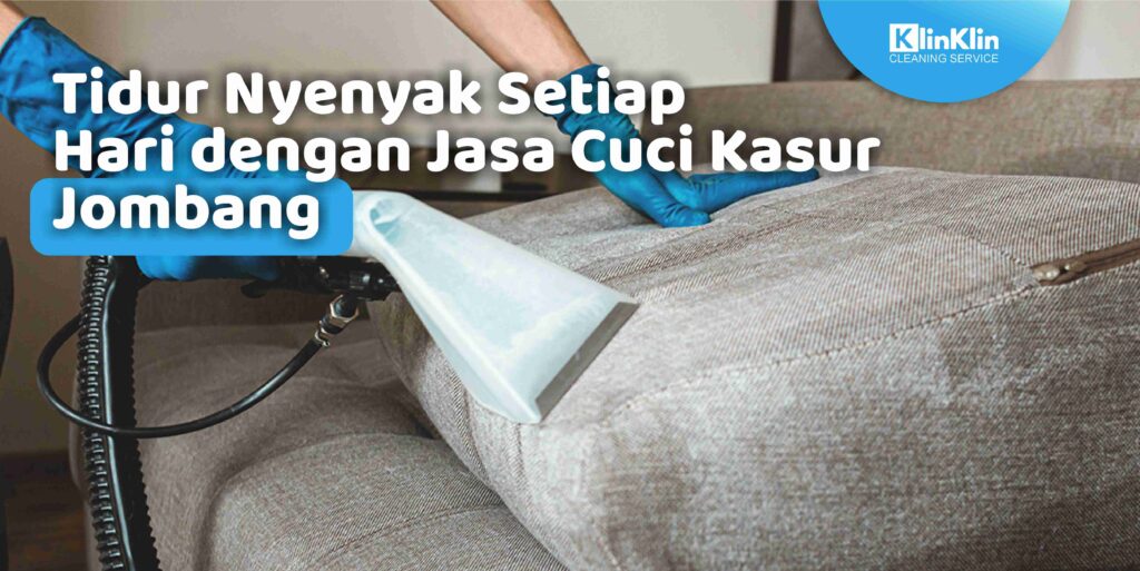 Tidur Nyenyak Setiap Hari dengan Jasa Cuci Kasur Jombang