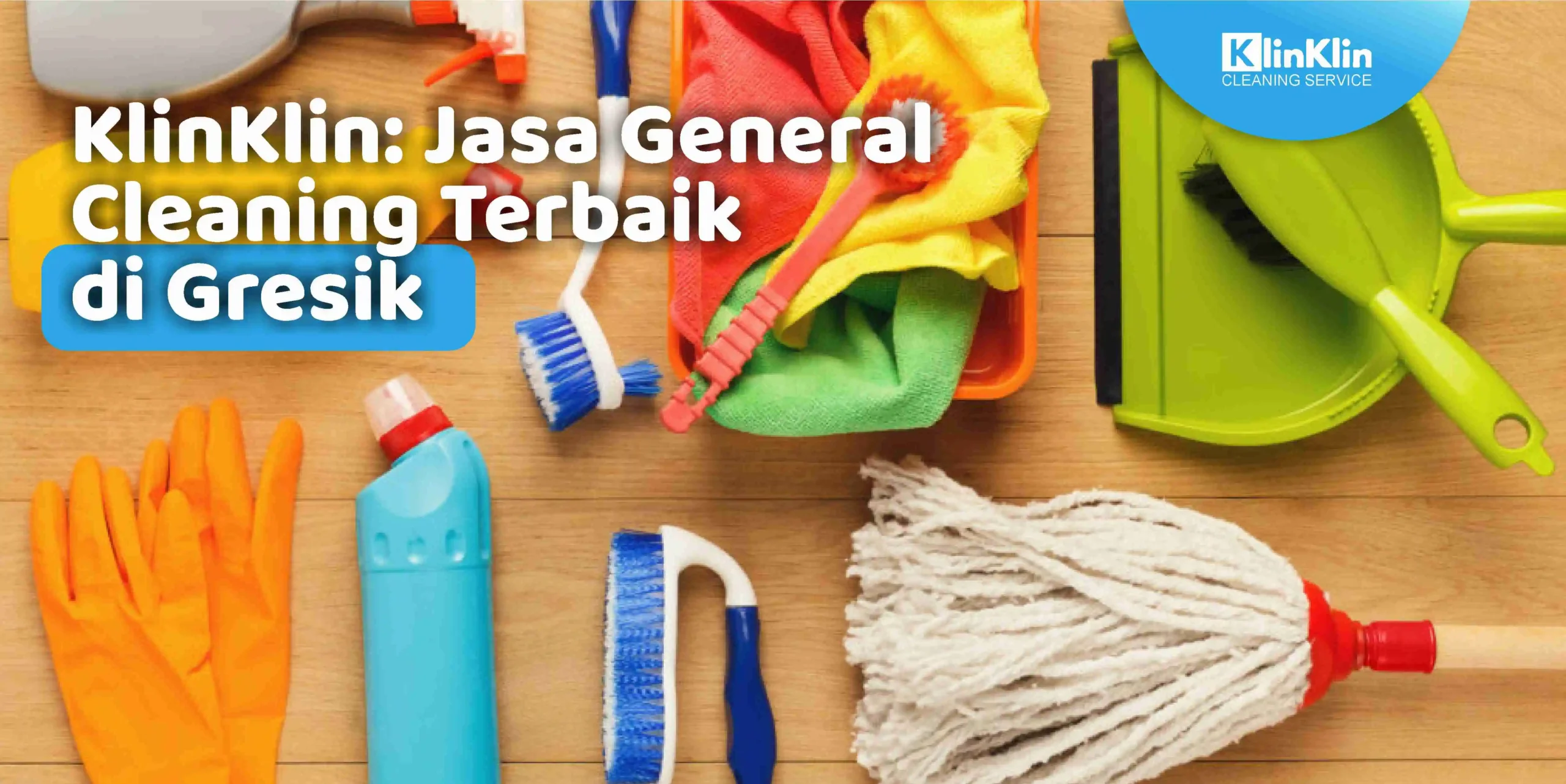 KlinKlin: Jasa General Cleaning Terbaik di Gresik