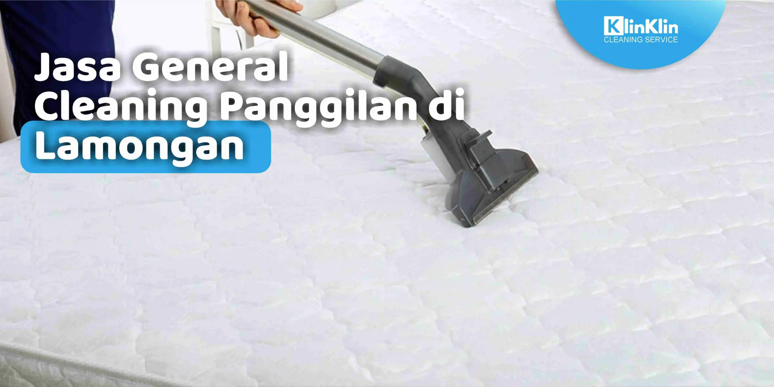 Jasa General Cleaning Panggilan di Lamongan