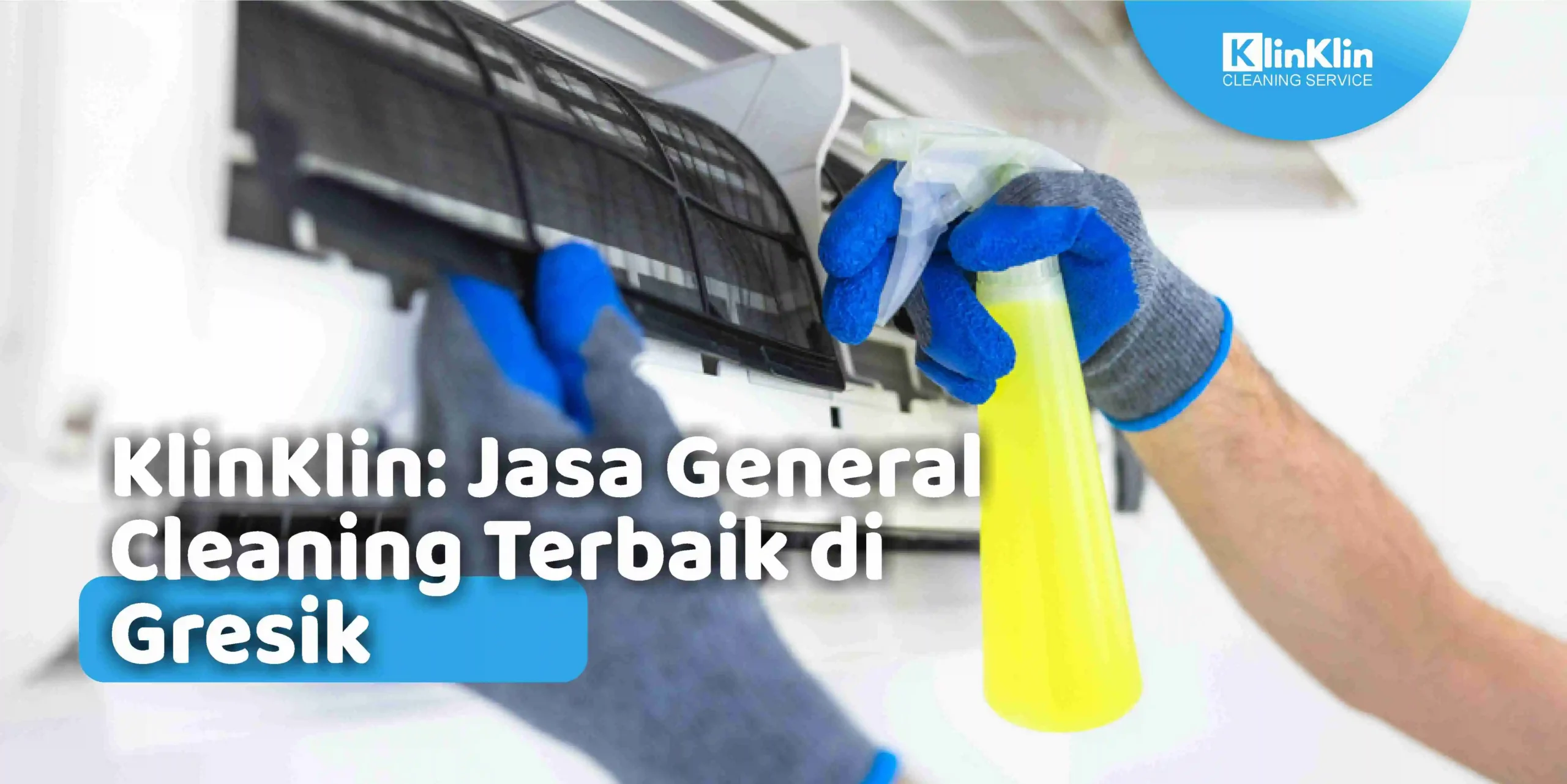KlinKlin: Jasa General Cleaning Terbaik di Gresik