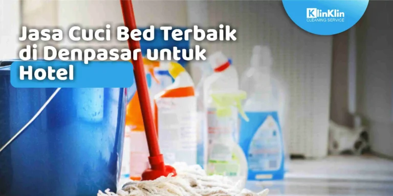 Jasa Cuci Bed Terbaik di Denpasar untuk Hotel