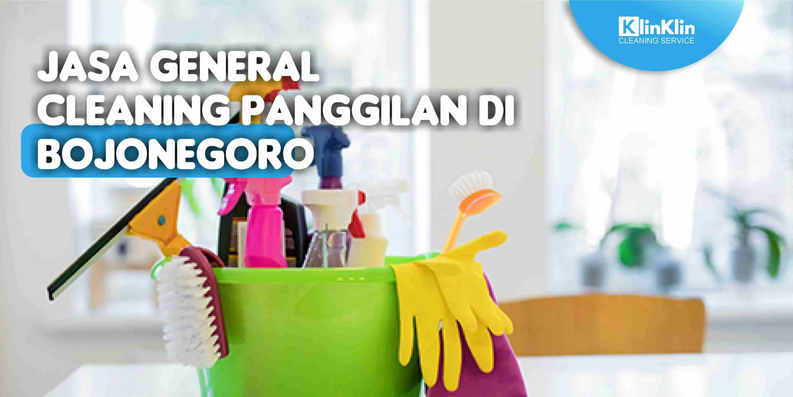 Jasa General Cleaning Panggilan di Bojonegoro
