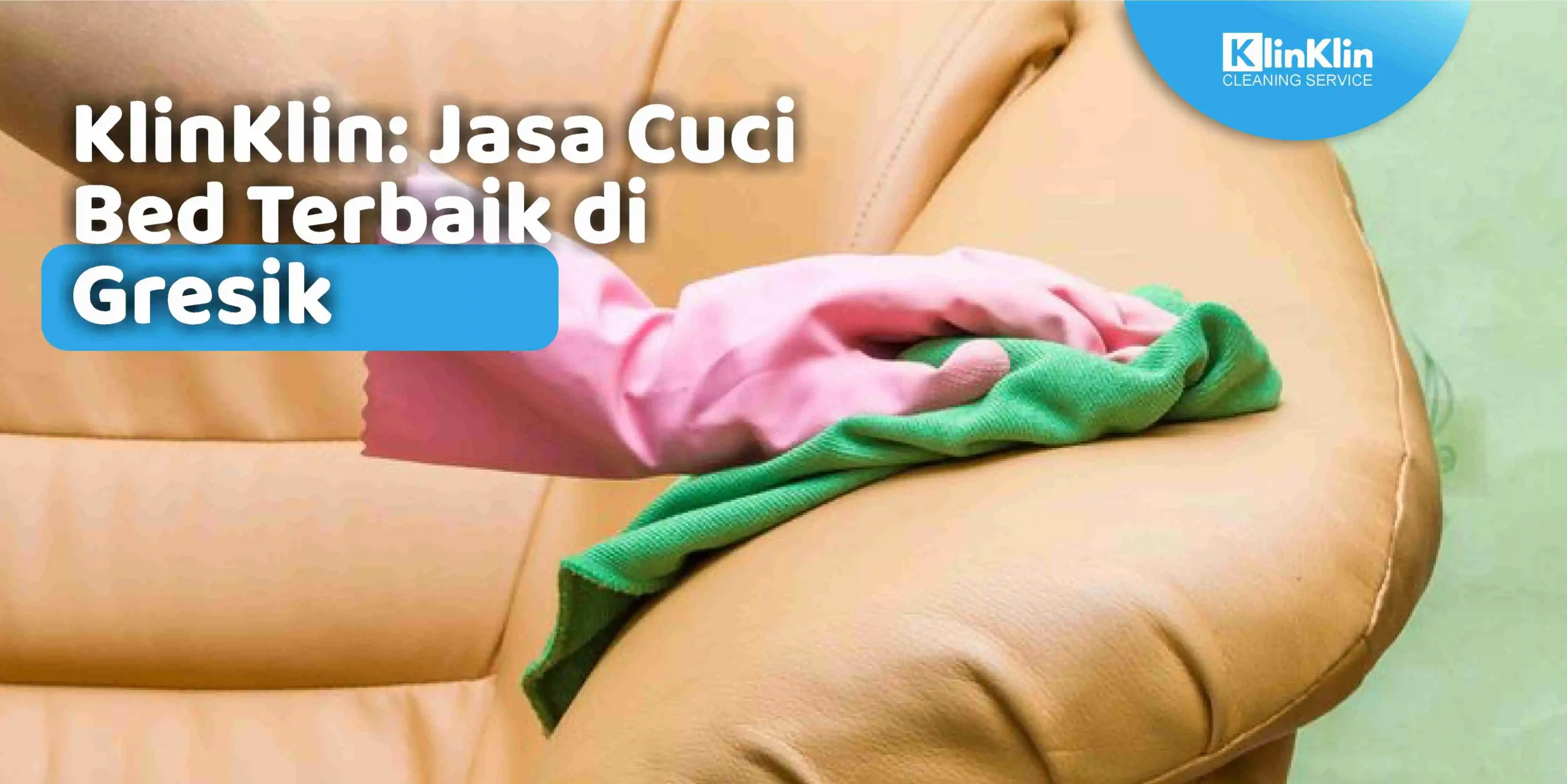 KlinKlin: Jasa Cuci Bed Terbaik di Gresik