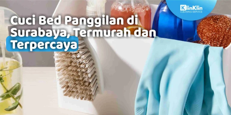 Cuci Bed Panggilan di Surabaya, Termurah dan Terpercaya