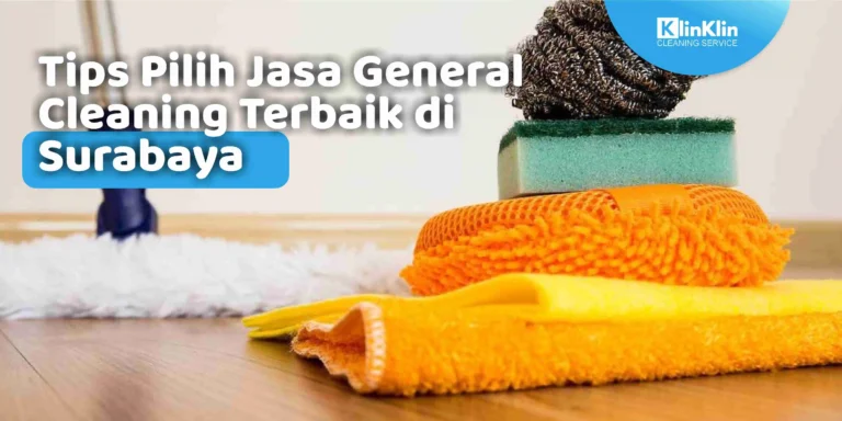 Tips Pilih Jasa General Cleaning Terbaik di Surabaya