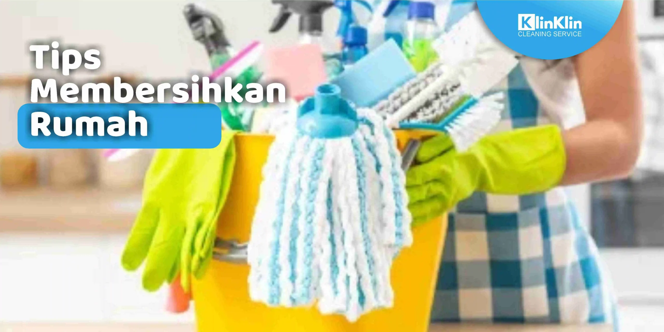 Tips Membersihkan Rumah