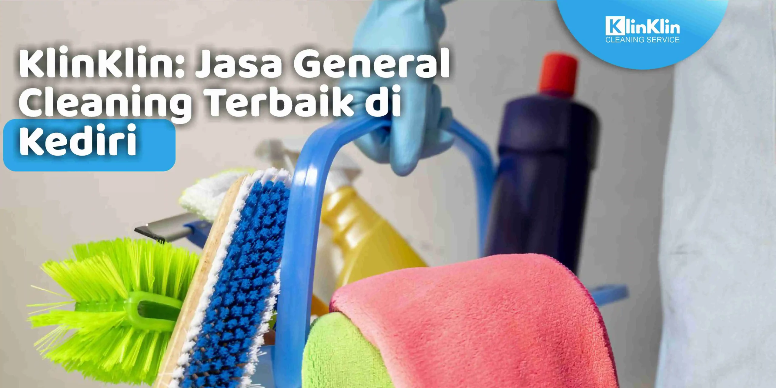 KlinKlin: Jasa General Cleaning Terbaik di Kediri