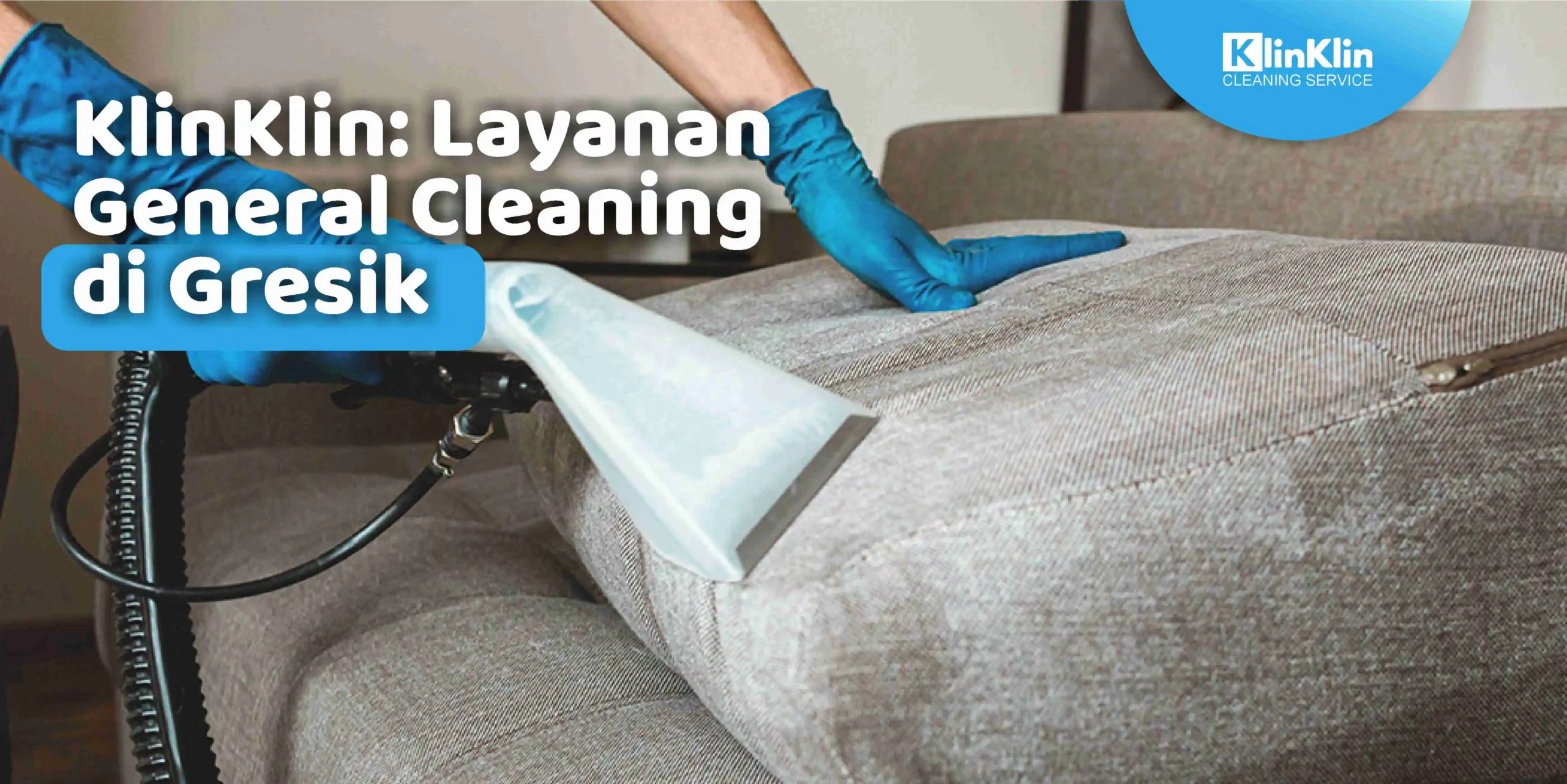 KlinKlin: Layanan General Cleaning di Gresik