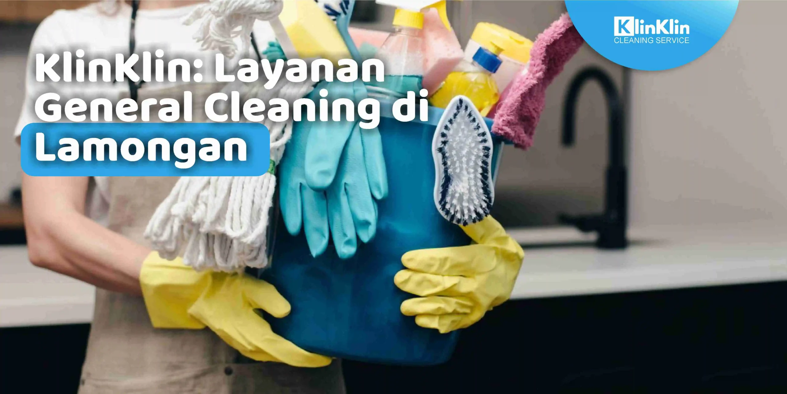 KlinKlin: Layanan General Cleaning di Lamongan
