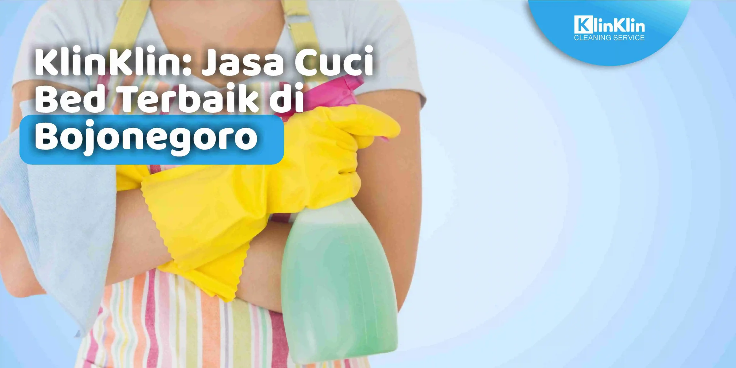KlinKlin: Jasa Cuci Bed Terbaik di Bojonegoro