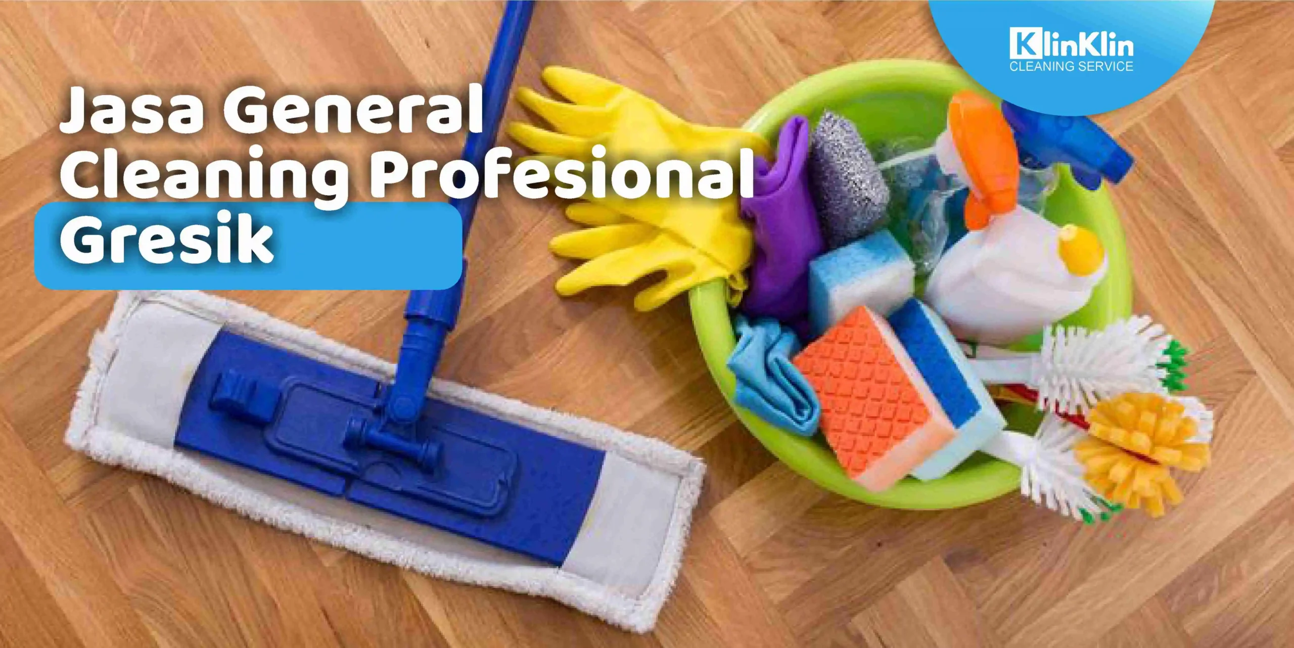 Jasa General Cleaning Profesional Gresik