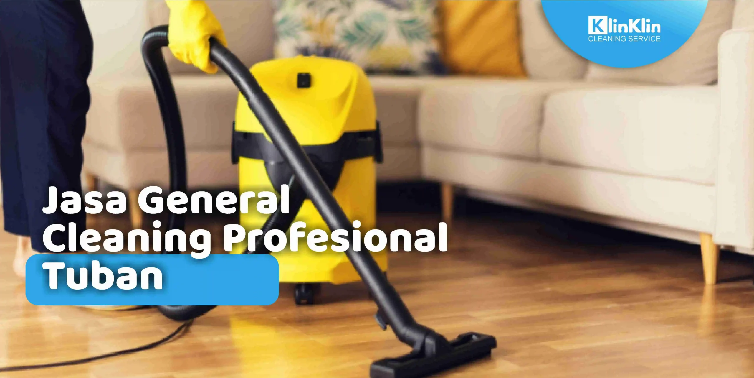 Jasa General Cleaning Profesional Tuban