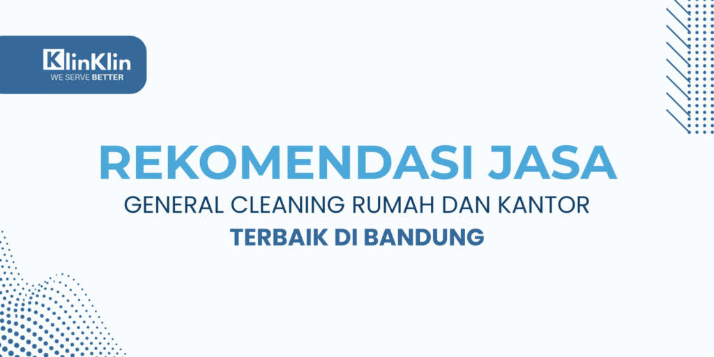 Cover judul artikel "Rekomendasi Jasa General Cleaning Rumah dan Kantor Terbaik di Bandung"