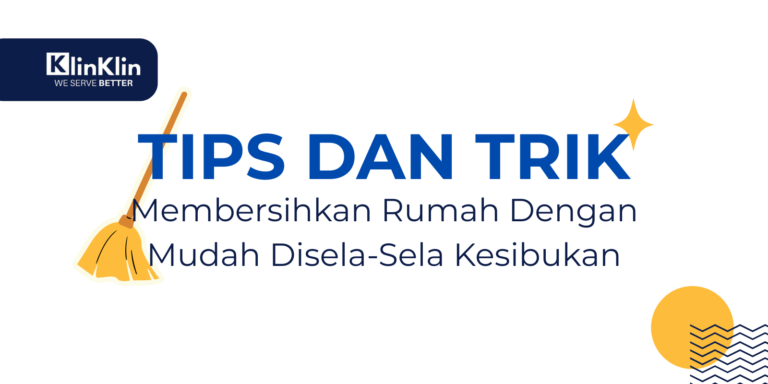 Cover artikel yang berisikan logo KlinKlin di pojok atas kiri, dan ada typography bertuliskan "Tips dan Trik Membersihkan Rumah Dengan Mudah Disela-Sela Kesibukan" dan ada gambar Sapu dan Bintang di belakang teks typoghraphy tersebut