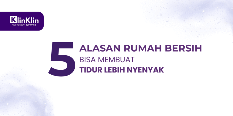 Cover artikel judul "5 Alasan Kenapa Rumah yang Bersih Bisa Membuat Tidur Lebih Nyenyak"