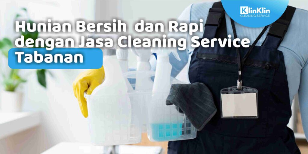 Hunian Bersih dan Rapi dengan Jasa Cleaning Service Tabanan
