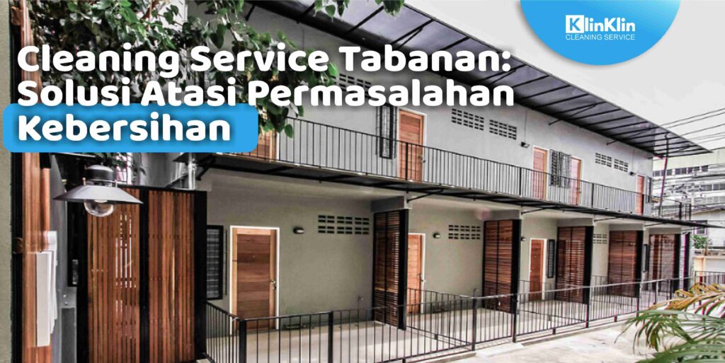 Cleaning Service Tabanan: Solusi Atasi Masalah Kebersihan