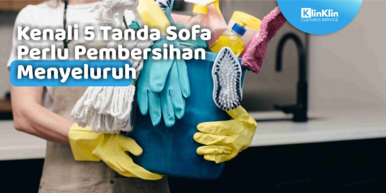 Kenali 5 Tanda Sofa Perlu Pembersihan Menyeluruh