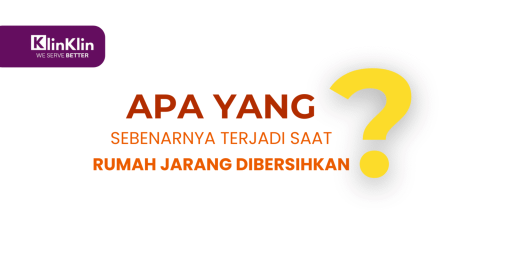 Cover artikel judul "Apa yang Sebenarnya Terjadi Saat Rumah Jarang Dibersihkan?"
