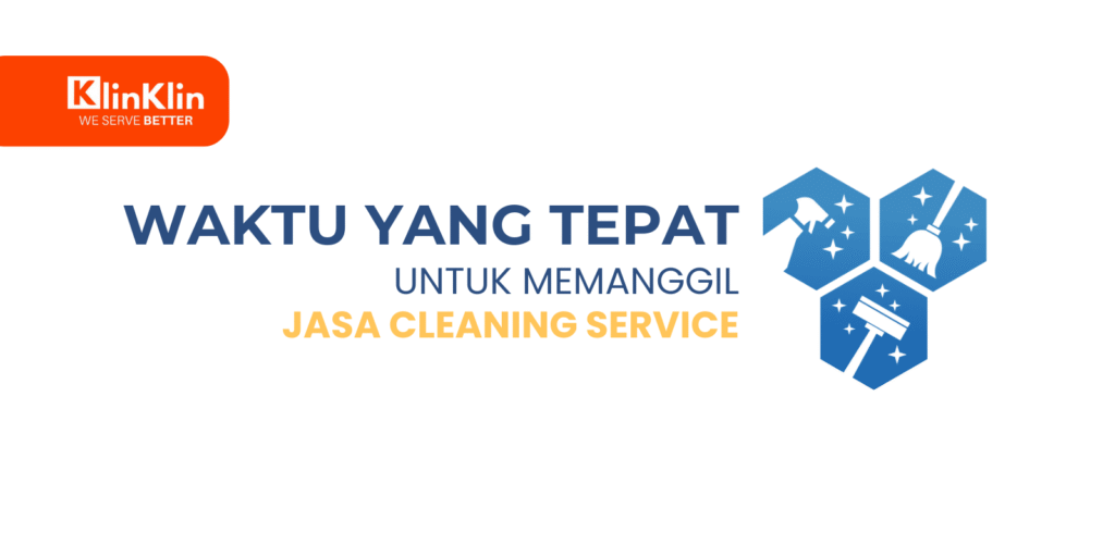 Cover artikel judul "Waktu yang Tepat untuk Memanggil Jasa Cleaning Service"