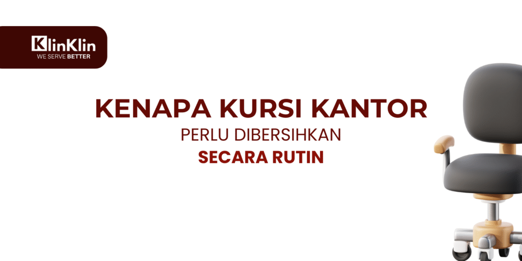 Cover artikel berjudul "Kenapa Kursi Kantor Perlu Dibersihkan Secara Rutin?"
