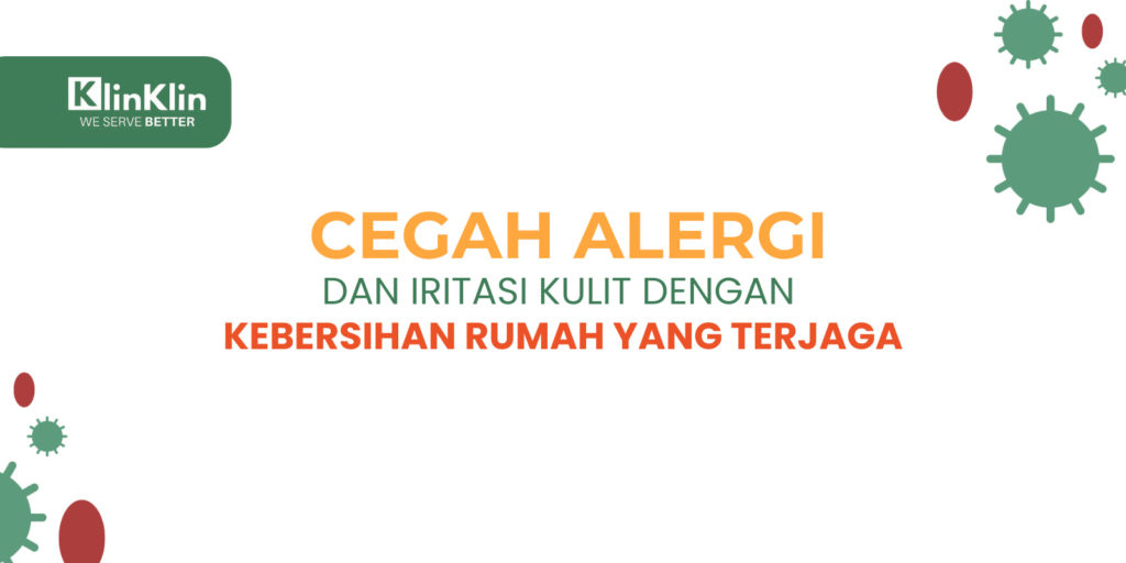 Cover artikel judul "Cegah Alergi dan Iritasi Kulit dengan Kebersihan Rumah yang Terjaga"