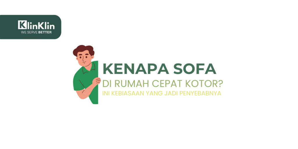 Cover artikel judul "Kenapa Sofa Cepat Kotor? Ini Kebiasaan Sehari-hari yang Jadi Penyebabnya"
