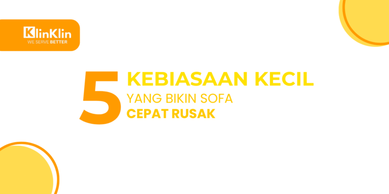 Cover artikel judul "5 Kebiasaan Kecil yang Bikin Sofa Cepat Rusak"