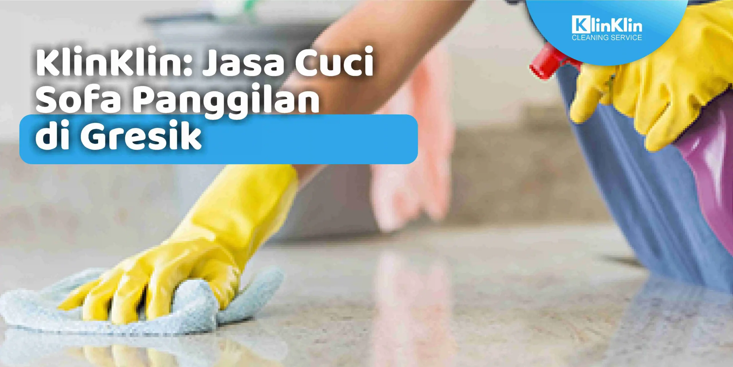 KlinKlin: Jasa Cuci Sofa Panggilan di Gresik
