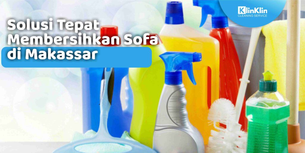 Solusi Tepat Membersihkan Sofa di Makassar
