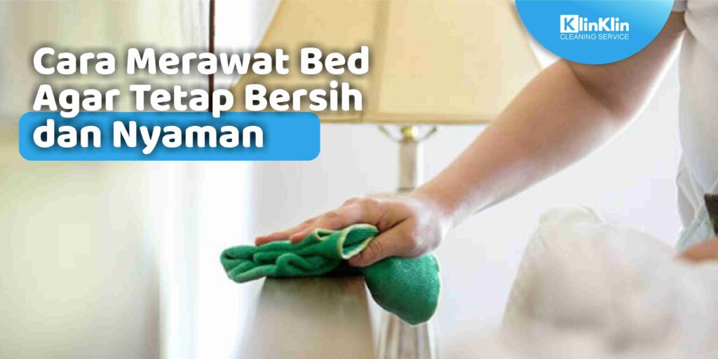 Cara Merawat Bed Agar Tetap Bersih dan Nyaman