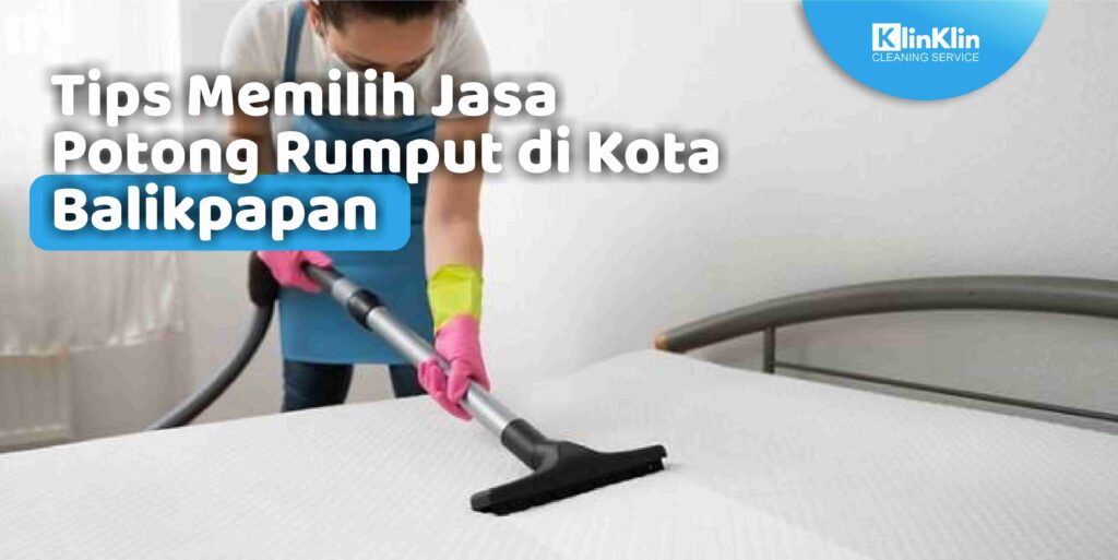 Tips Memilih Jasa Potong Rumput di Kota Balikpapan