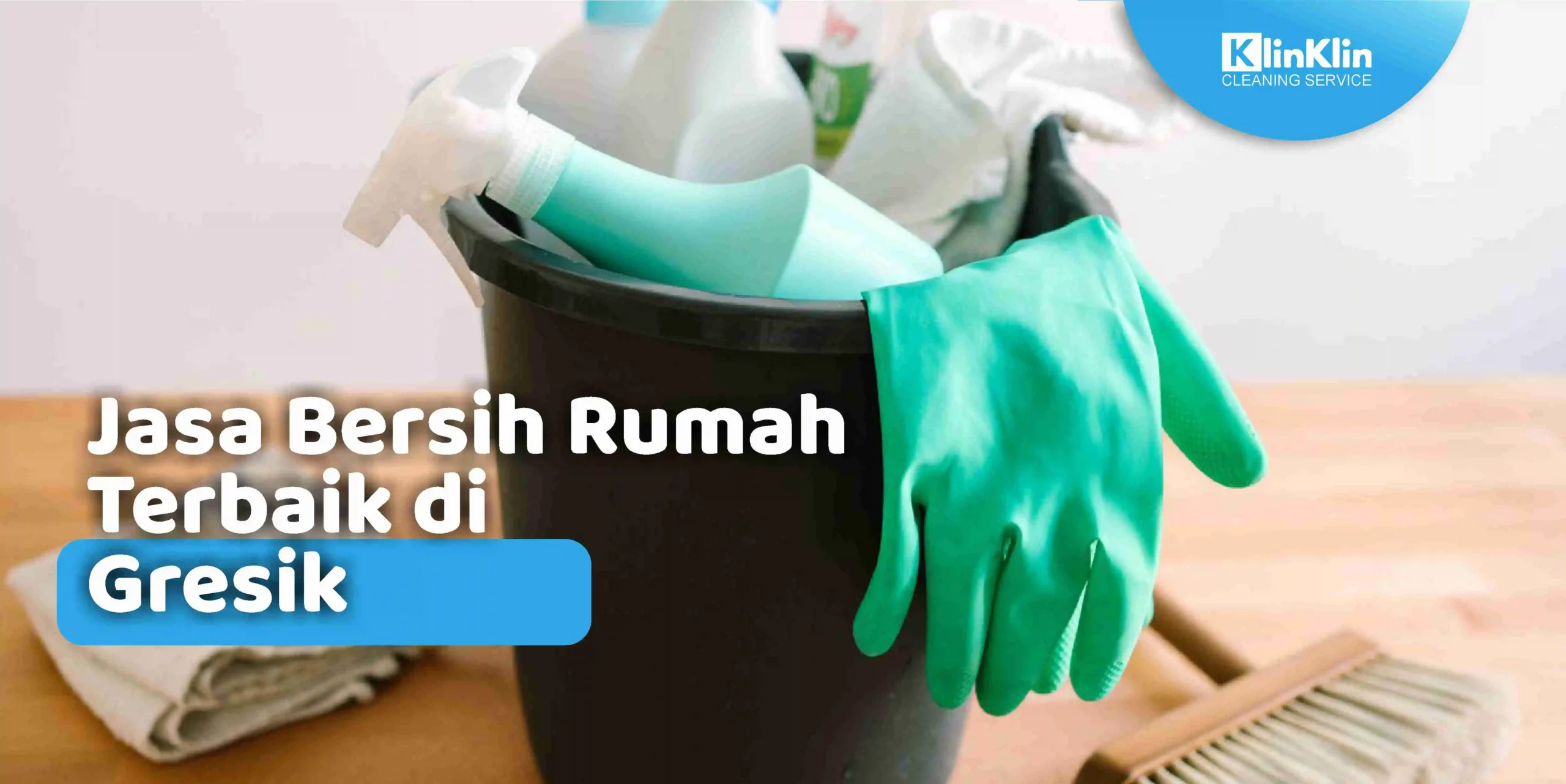 Jasa Bersih Rumah Terbaik di Gresik