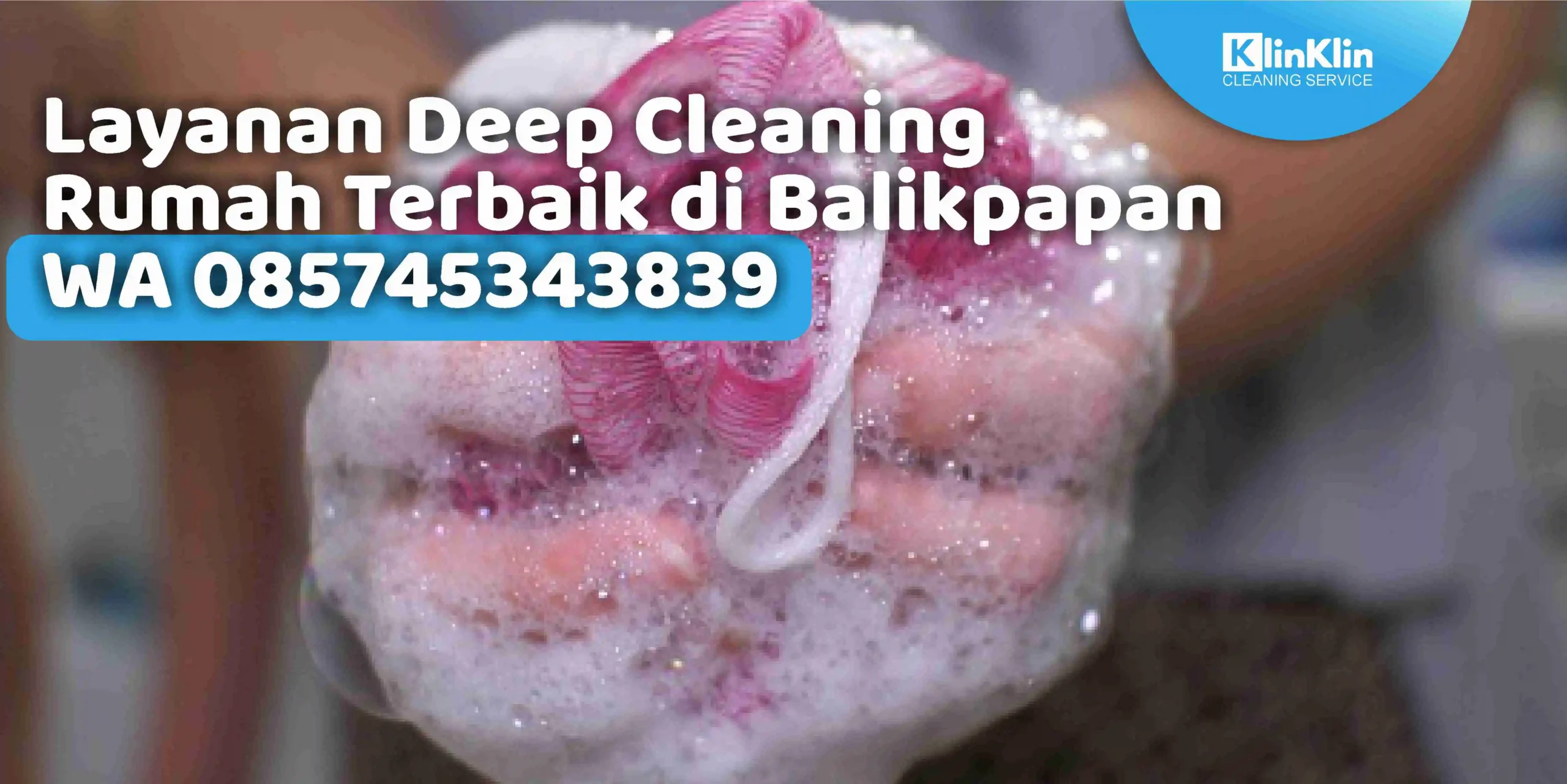 Layanan Deep Cleaning Rumah Terbaik di Balikpapan WA 085745343839