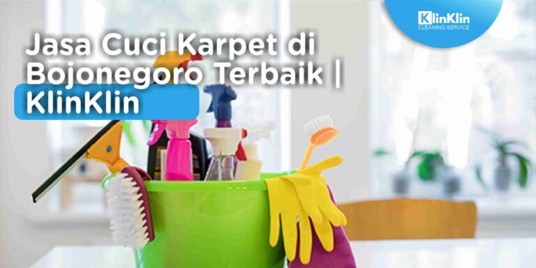 Jasa Cuci Karpet di Bojonegoro Terbaik | KlinKlin