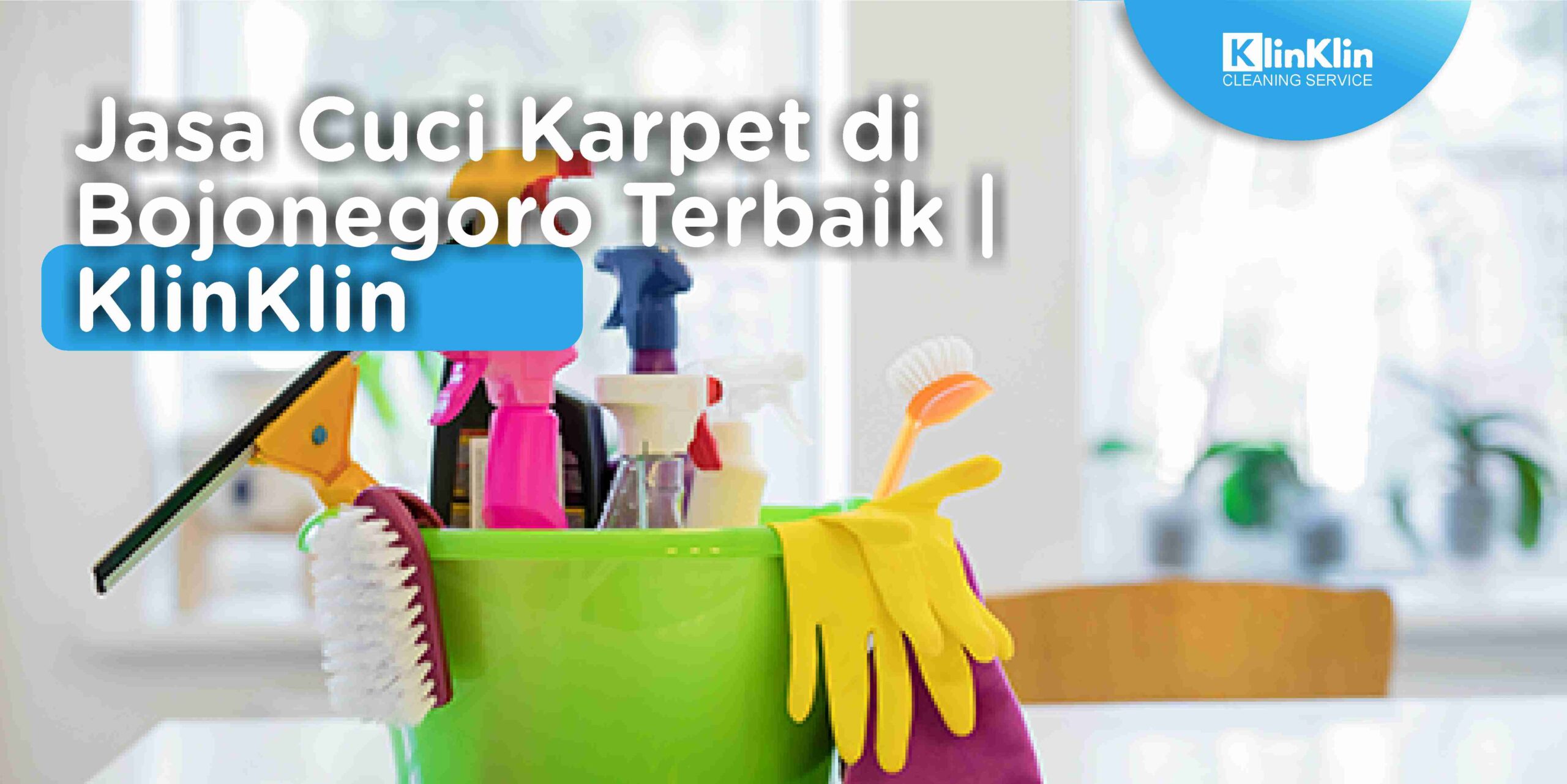 Jasa Cuci Karpet di Bojonegoro Terbaik | KlinKlin