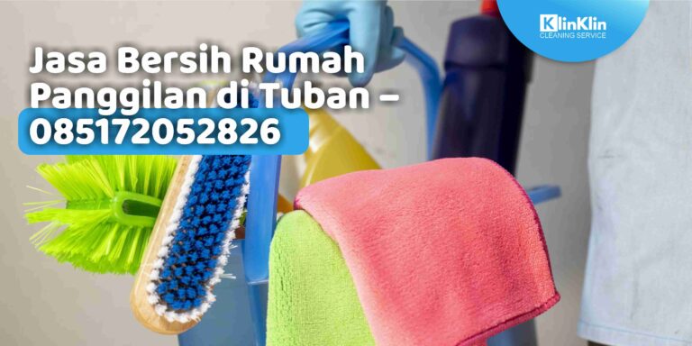 Jasa Bersih Rumah Panggilan di Tuban
