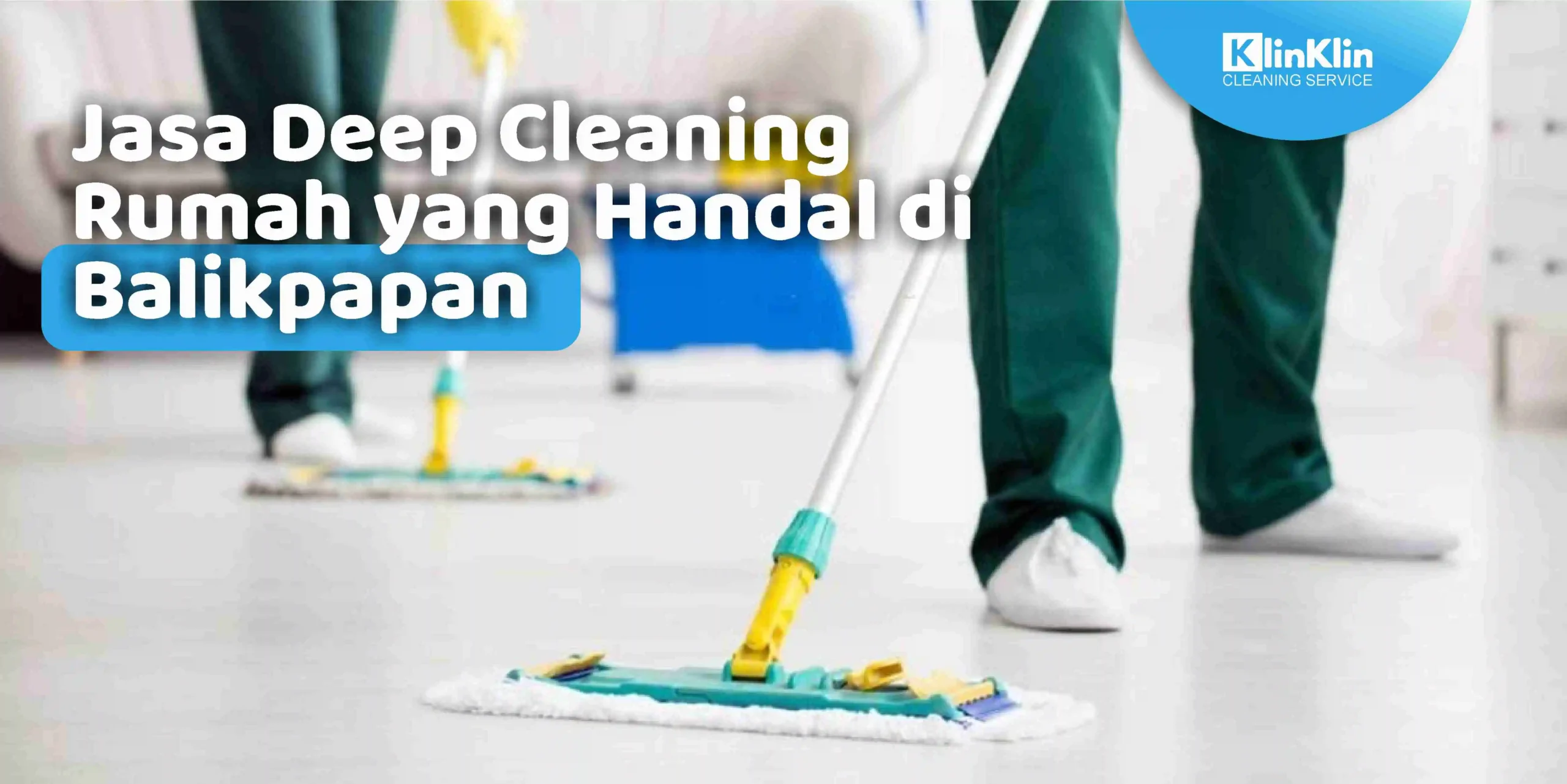 Jasa Deep Cleaning Rumah yang Handal di Balikpapan