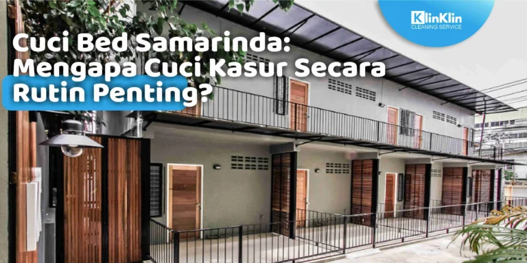 Cuci Bed Samarinda: Mengapa Cuci Kasur Secara Rutin Penting?